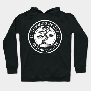 Trimming My Way to Tranquillity Bonsai Gardening Hoodie